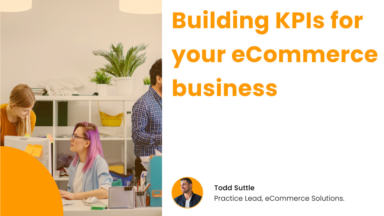 Todd suttle discussing about setting KPIs for eCommerce brands